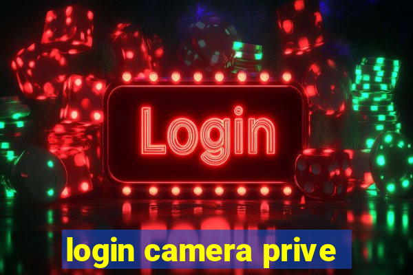 login camera prive